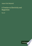 A Treatise on Electricity and Magnetism