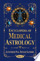 Encyclopedia of Medical Astrology (Vol. 1)