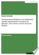 Literaturwissenschaftliche und -didaktische Aspekte phantastischer Literatur am Beispiel: 'Harry Potter und der Stein der Weisen'