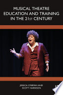 Musical Theatre Education and Training in the 21st Century