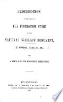 Proceedings at the Laying of the Foundation Stone of the National Wallace Monument, on Monday, June 24, 1861. With a Sketch of the Monument Enterprise