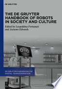 The De Gruyter Handbook of Robots in Society and Culture