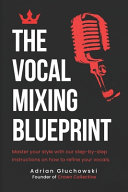 The Vocal Mixing Blueprint