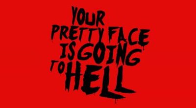 Your Pretty Face Is Going To Hell
