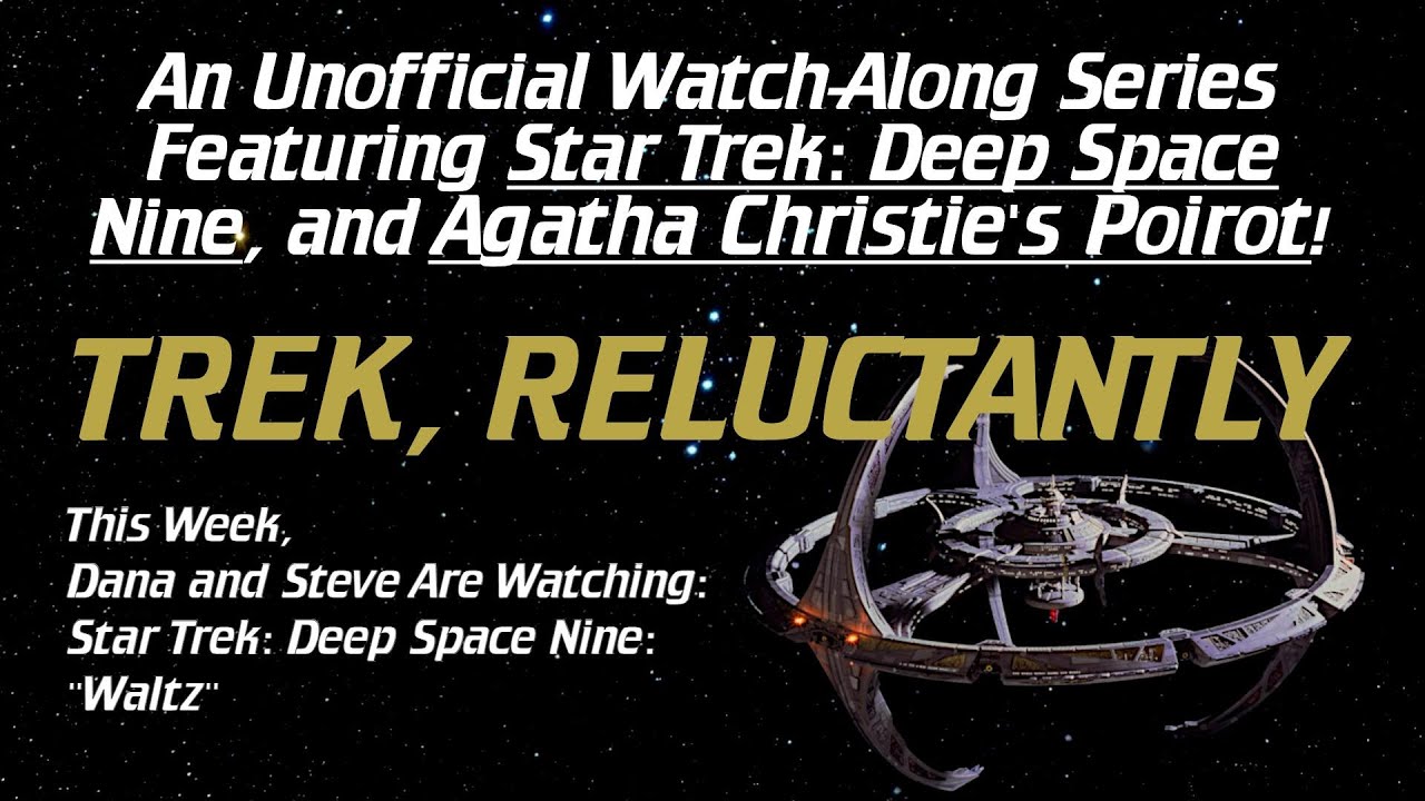 Trek, Reluctantly #216: Star Trek: Deep Space Nine: "Waltz"