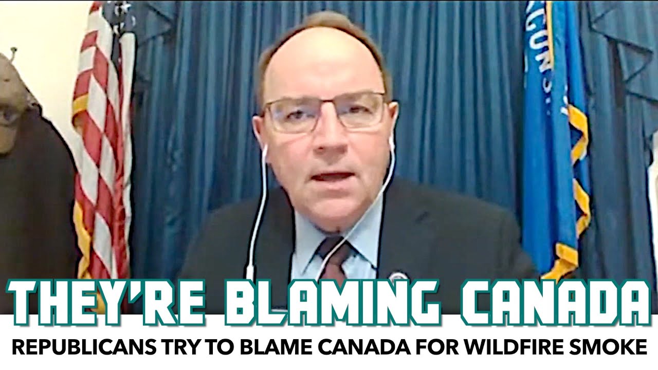 Republicans Try To Blame Canada For Wildfire Smoke Without Mentioning Elephant In Room