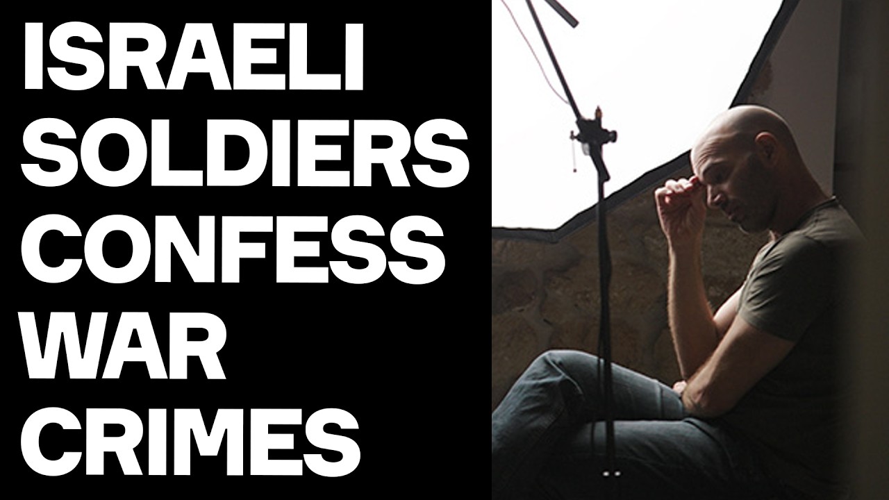 Israeli Soldiers CONFESS Sickening CRIMES