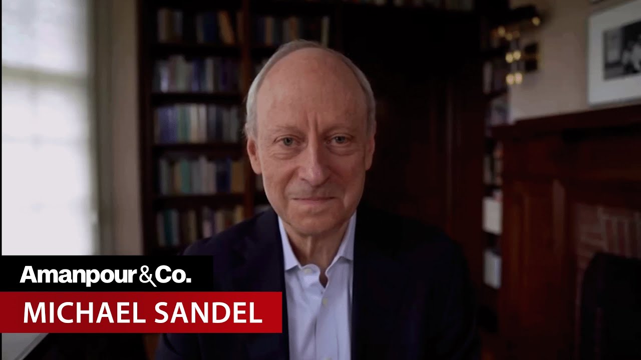 Philosopher Michael Sandel on the "Poisoning" of U.S. Politics | Amanpour and Company