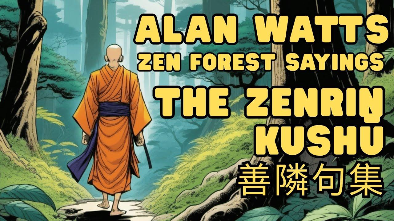 Alan Watts | Zen Forest Sayings | Passages From the Zenrin Kushū #alanwatts #zentrification