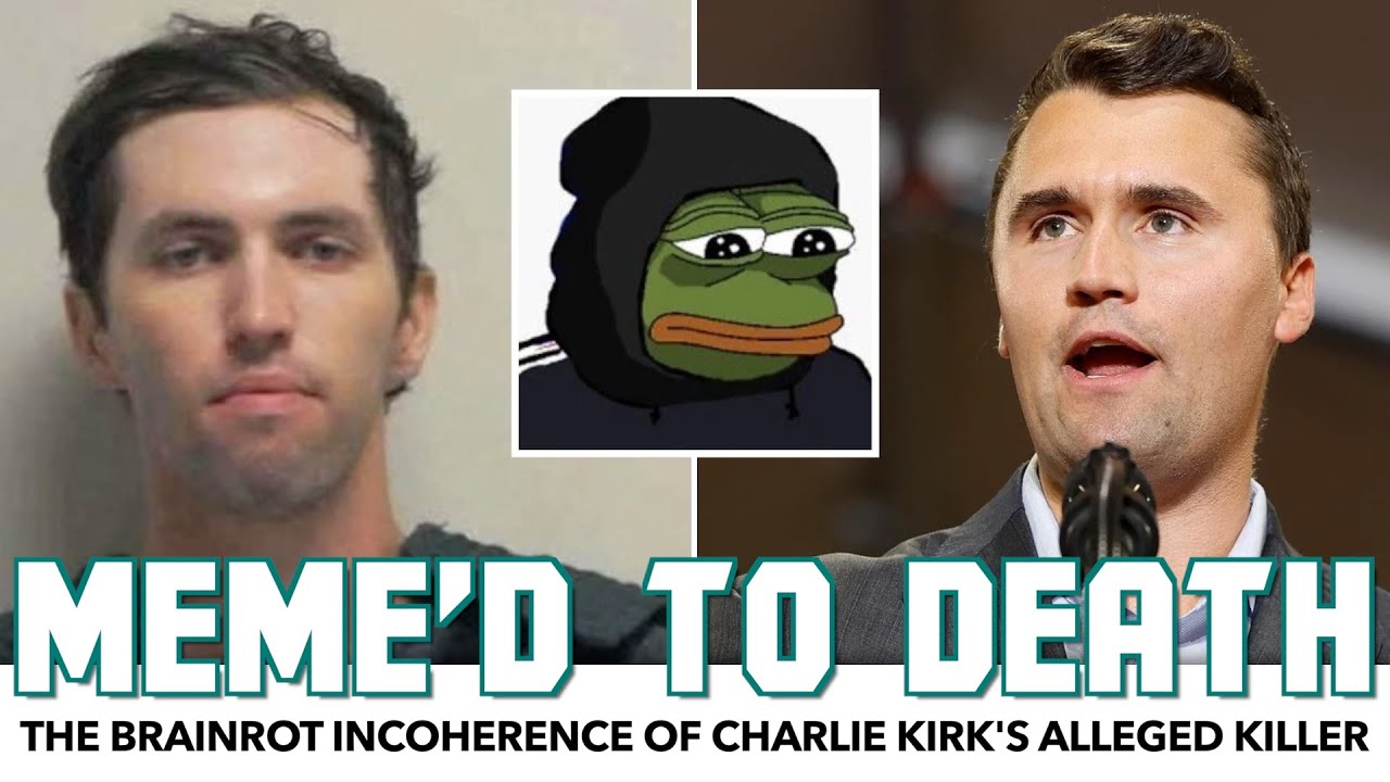 Meme'd To Death: The Brainrot Incoherence Of Charlie Kirk's Alleged Killer