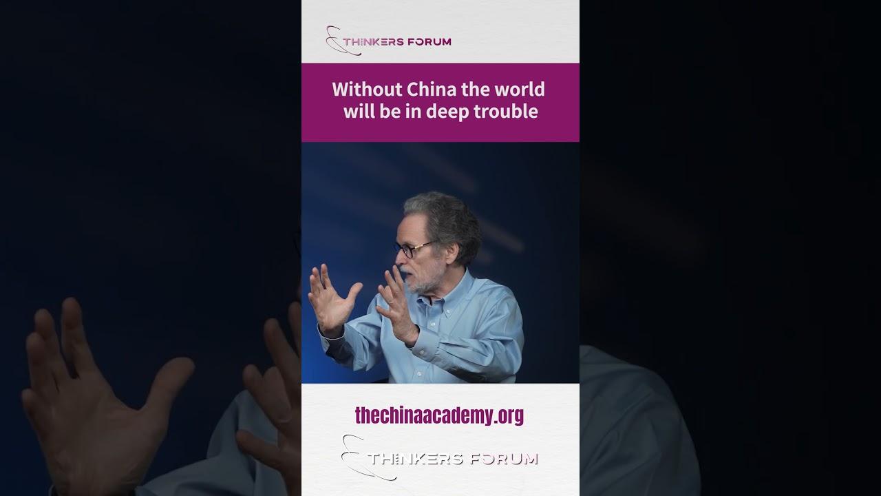 Without China the world will be in deep trouble