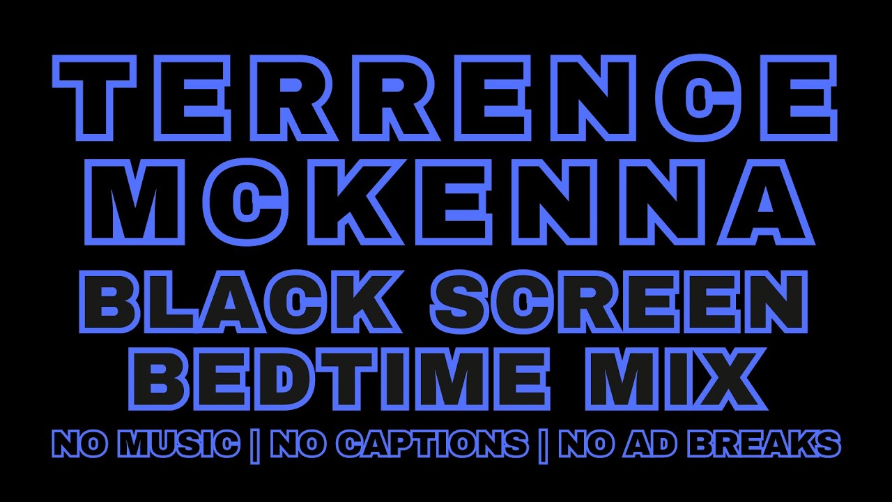 Terrence McKenna | 2 1/2 hr Bedtime Mix | BLACK SCREEN | NO MUSIC | NO CAPTIONS | NO ADBREAKS
