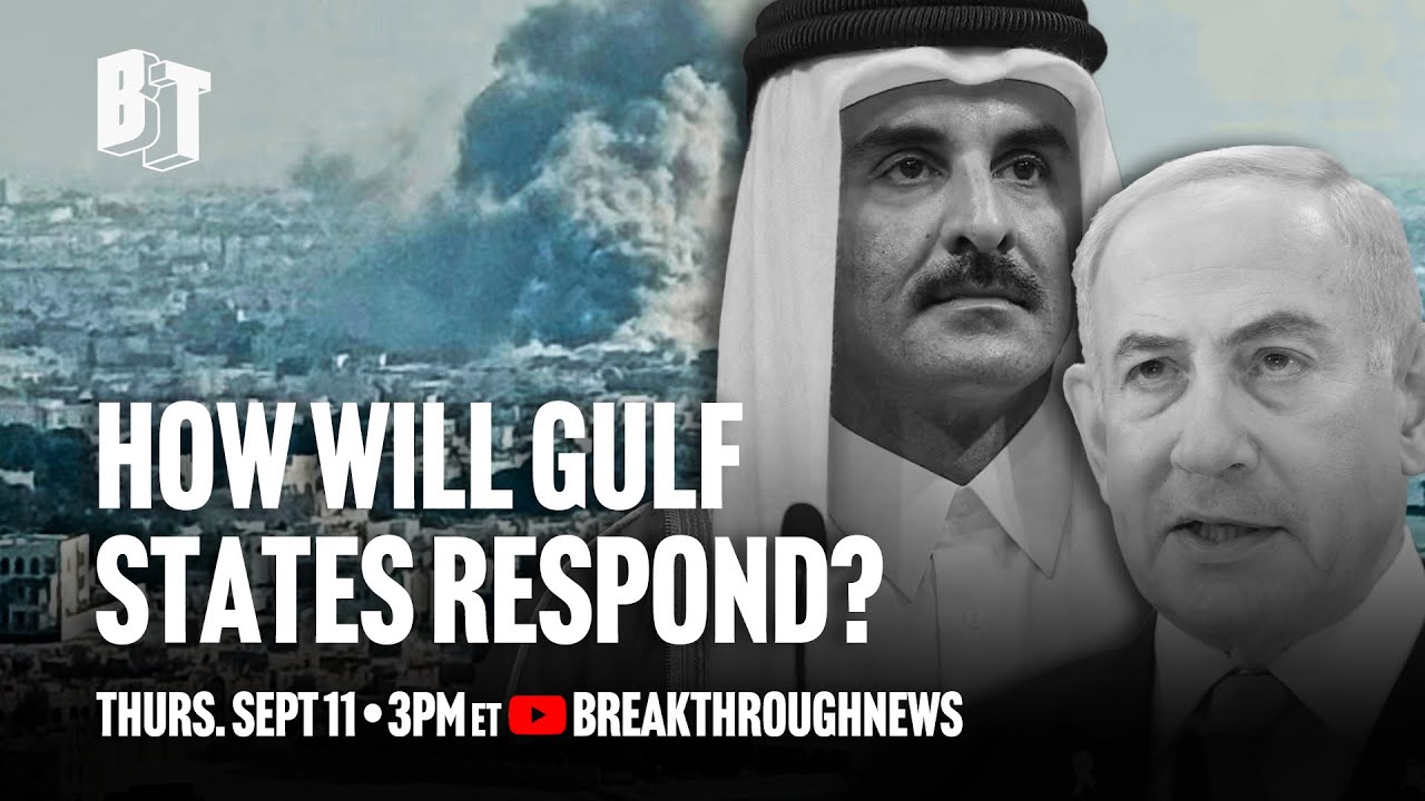 Doha Strike: Will the Gulf States Finally Stand Up to Israel and the U.S.?