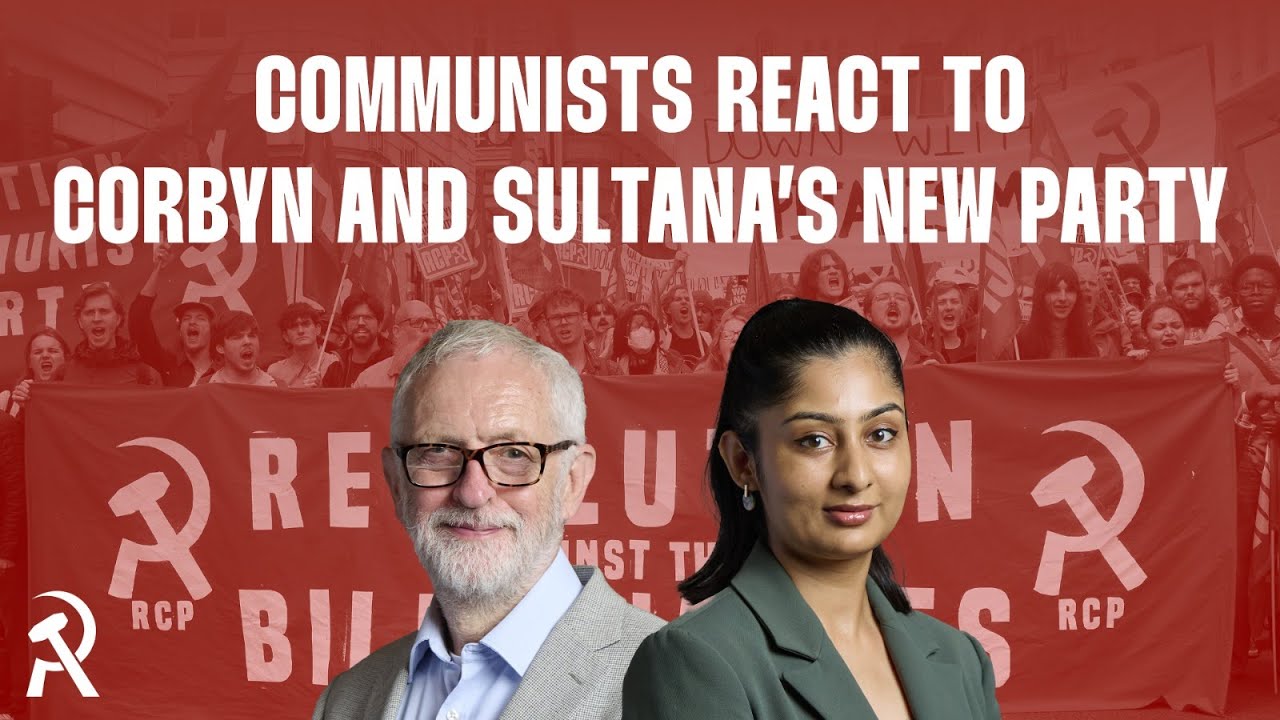 Communists react to Corbyn and Sultana's new party | Communist Radio #21