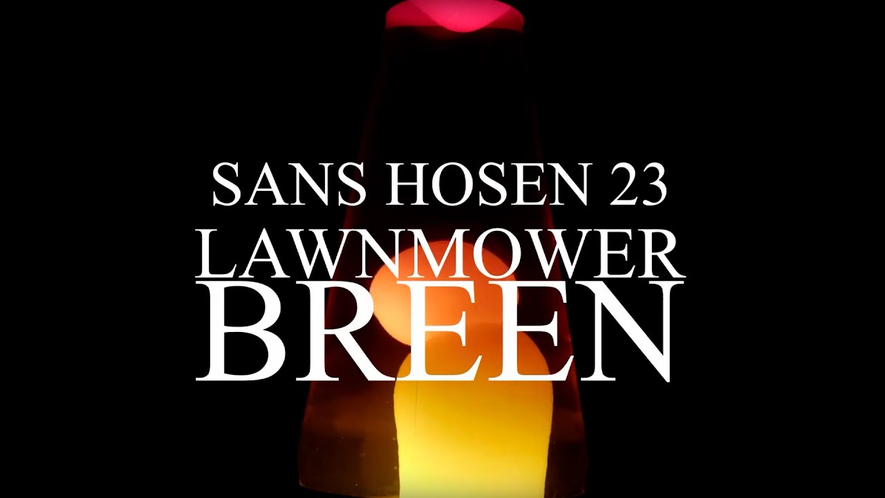 Sans Hosen 23: Lawnmower Breen