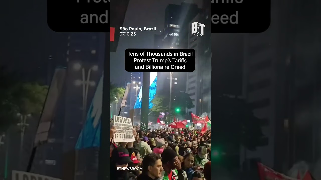Tens of Thousands in Brazil Protest Trump's Tariffs and Billionaire Greed