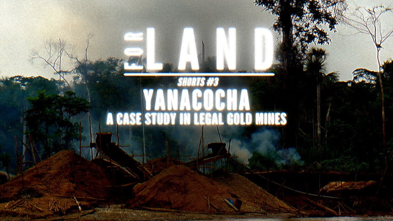 For Land | Shorts #3: Yanacocha - a case study in legal gold mines
