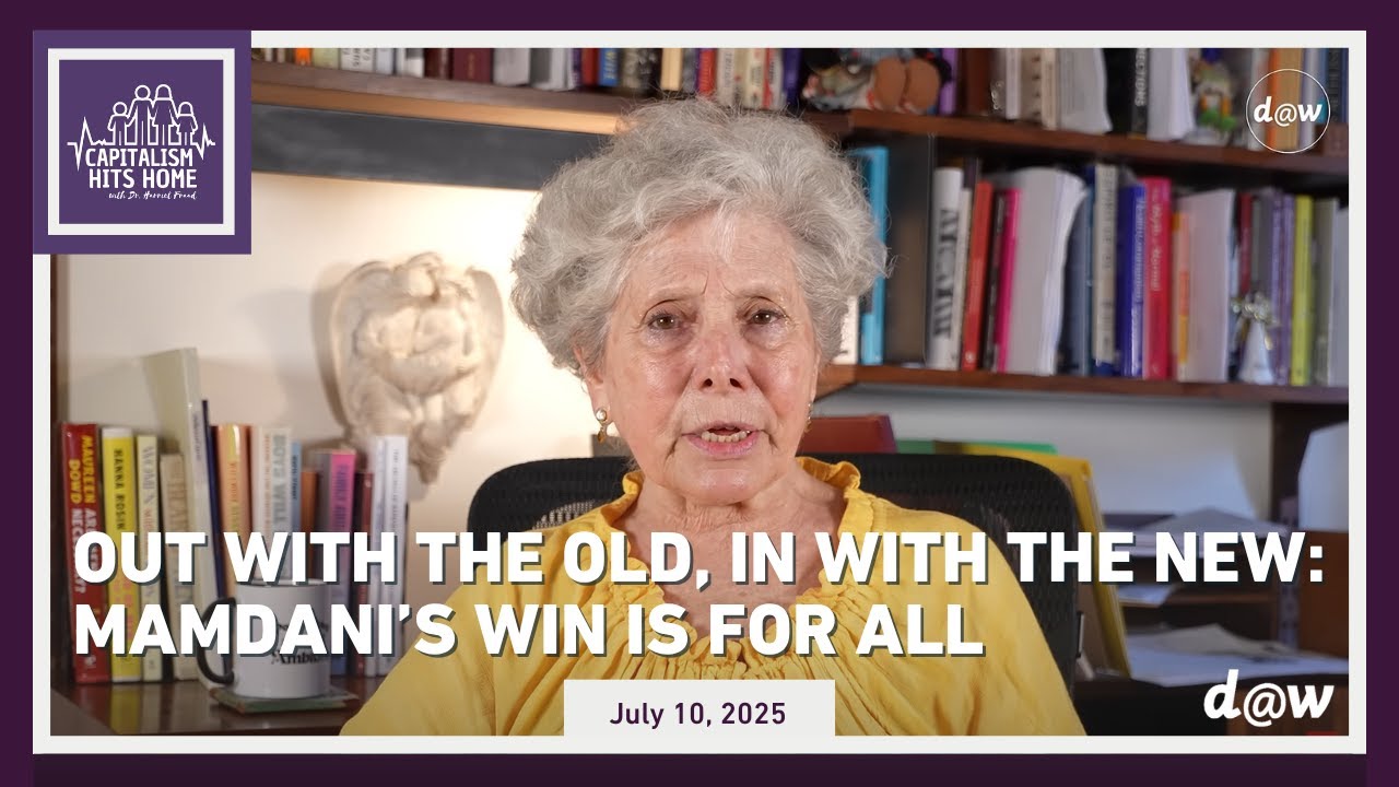 Capitalism Hits Home: Out With The Old, In With The New: Mamdani’s Win is for All