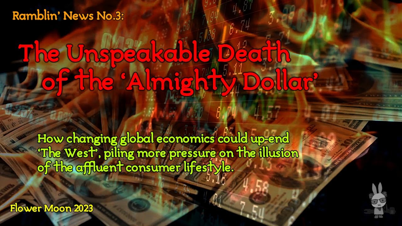 ‘The Unspeakable Death of the Almighty Dollar’ – Ramblin’ News No.3