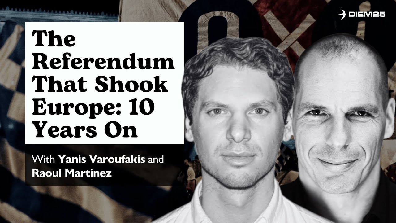 The Referendum That Shook Europe: 10 Years On – With Yanis Varoufakis and Raoul Martinez