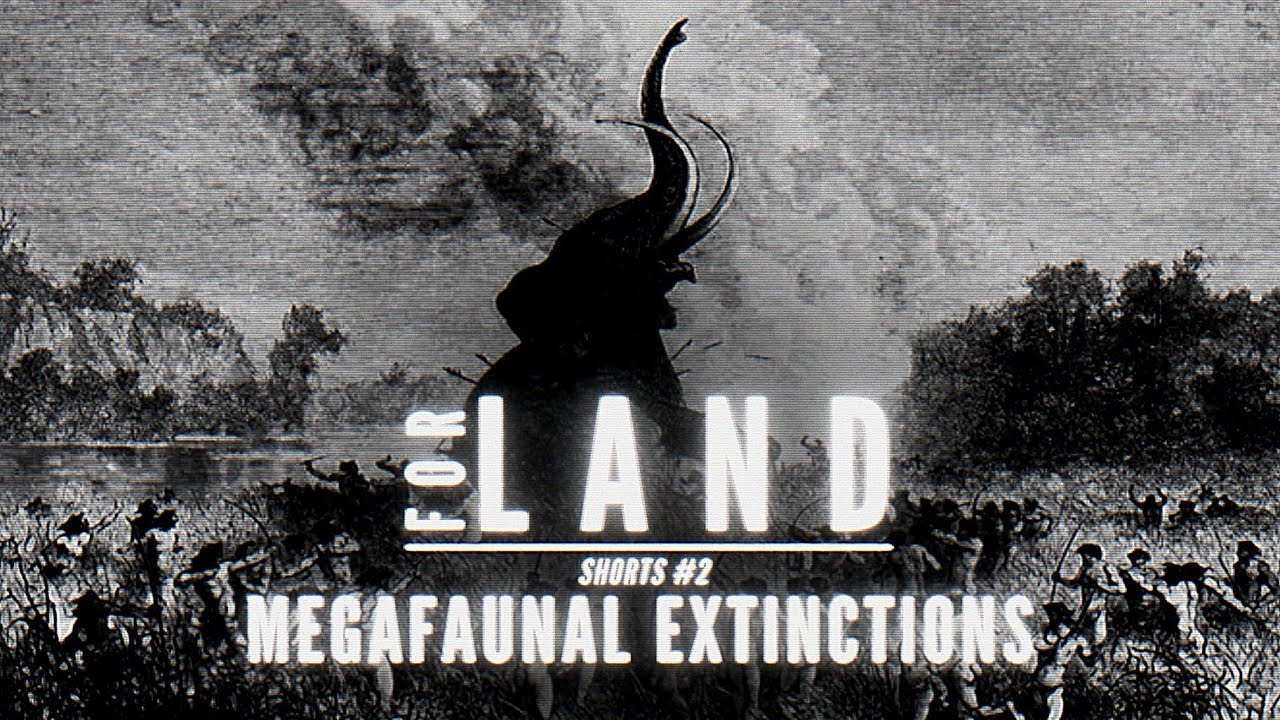 For Land | Shorts #2: Megafaunal extinctions