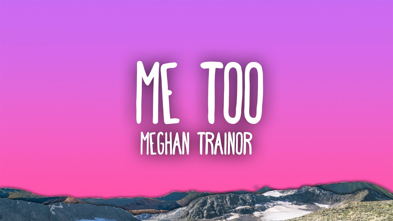 Meghan Trainor - Me Too